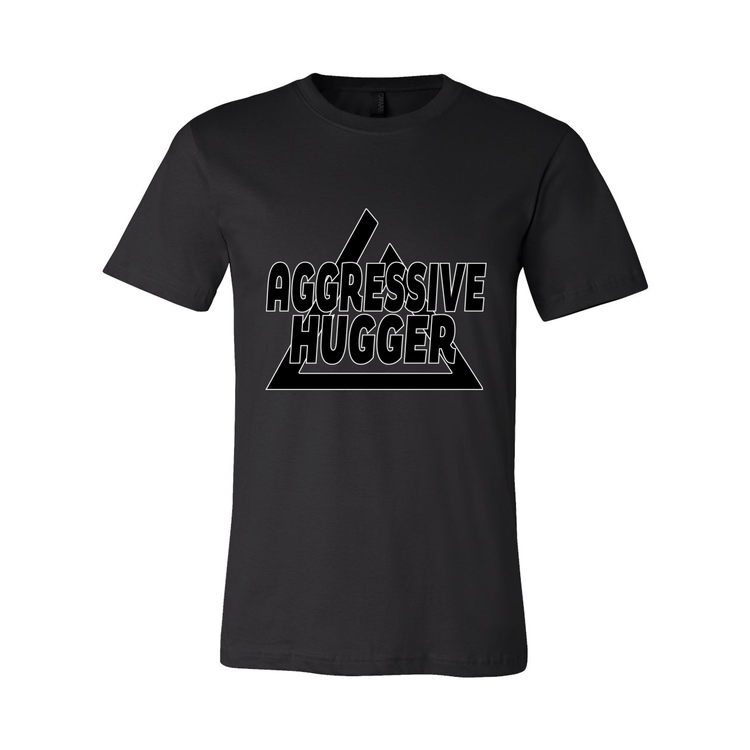 Aggressive Hugger - Unisex Tee