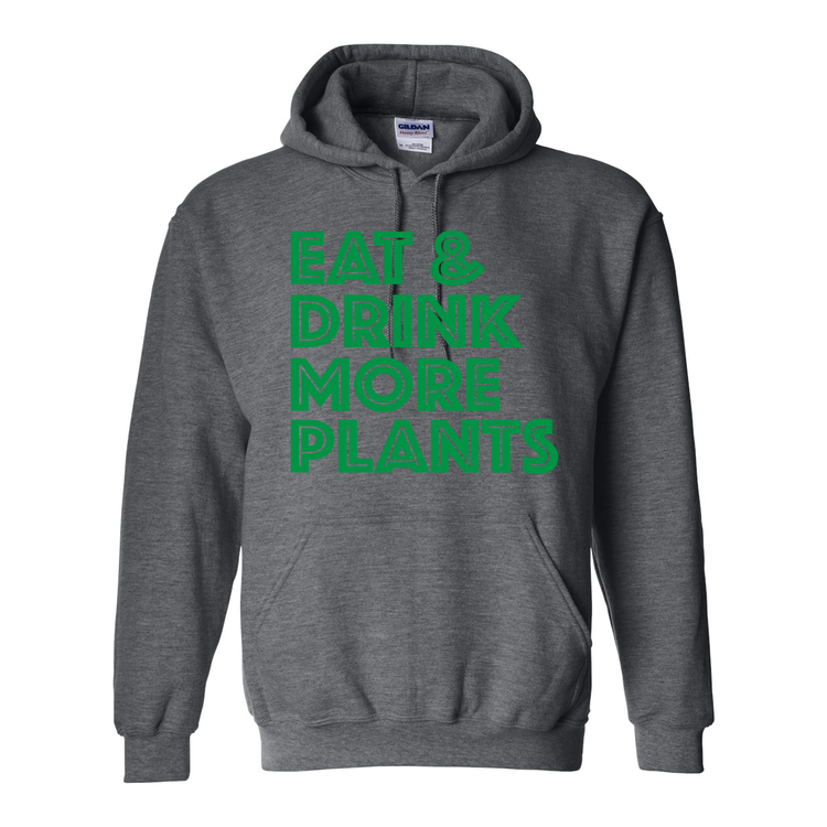 Eat & Drink More Plants - Hooded Sweatshirt