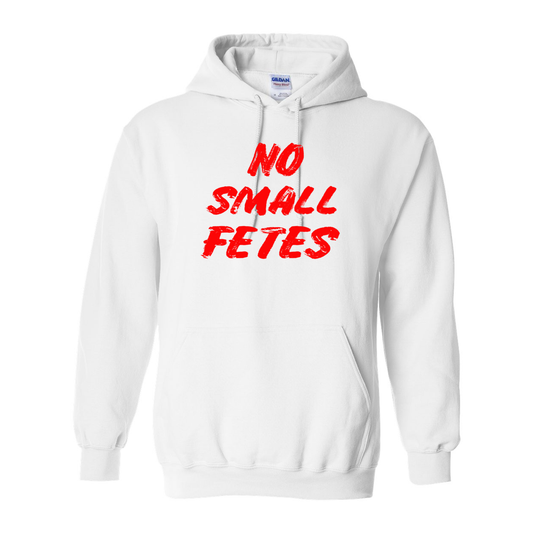 No Small Fetes - Hooded Sweatshirt