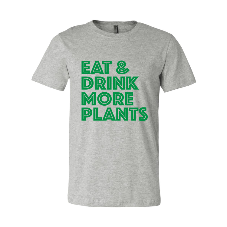 Eat & Drink More Plants - Unises Tee