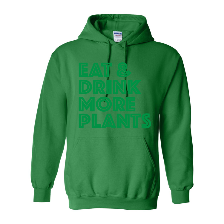 Eat & Drink More Plants - Hooded Sweatshirt