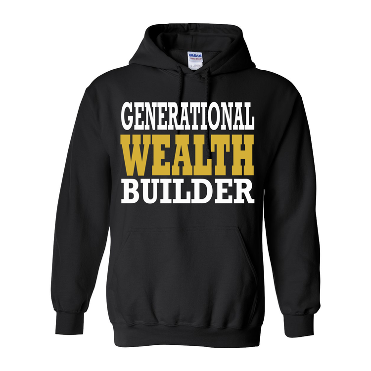 Generational Wealth Builder Hooded Sweatshirt