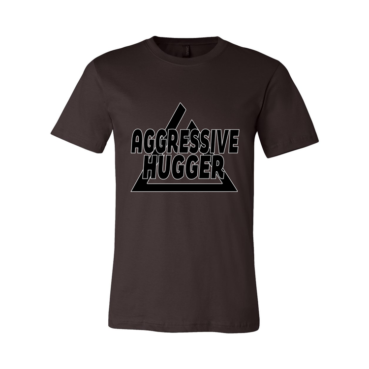 Aggressive Hugger - Unisex Tee