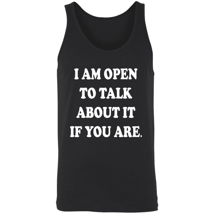 I Am Open To Talk About It - Fashion Fitted Unisex Tank