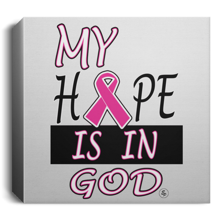 My Hope Is In God - Deluxe Square Canvas 1.5in Frame