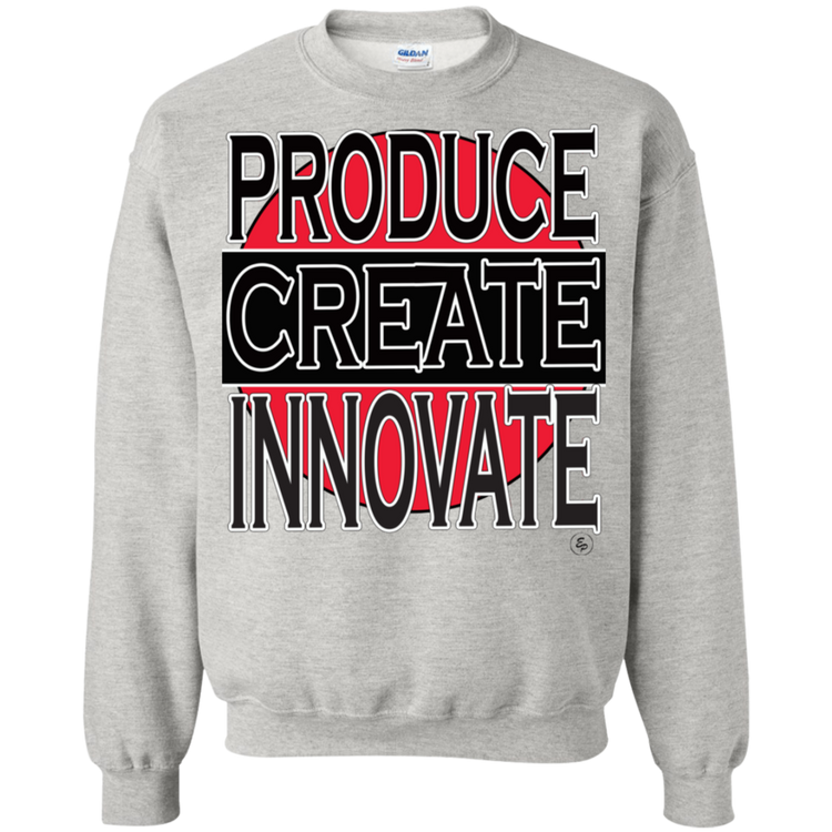 Produce - Create - Innovate - Crewneck Pullover Sweatshirt