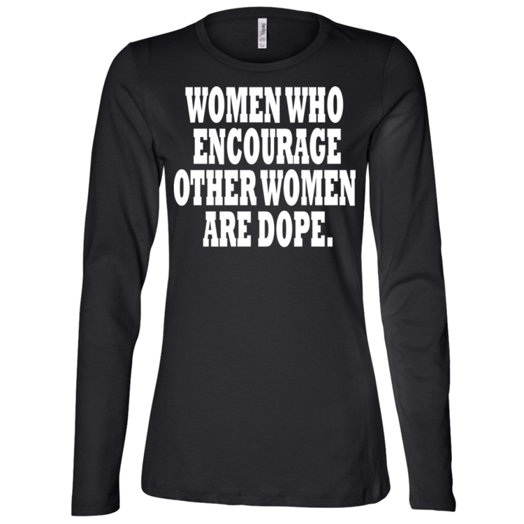 Women Who Encourage Other Women Are Dope White - Black Label - Women's LS Missy Fit T-Shirt