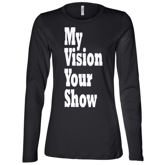 My Vision Your Show White - Black Label - Women's LS Missy Fit T-Shirt