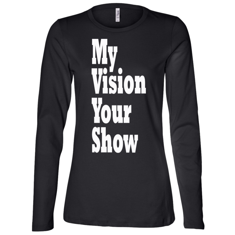 My Vision Your Show White - Black Label - Women's LS Missy Fit T-Shirt