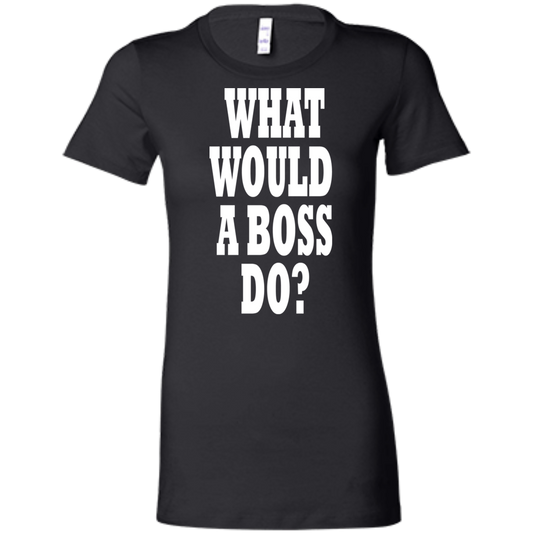 What Would A Boss Do White - Black Label - Women's' T-Shirt