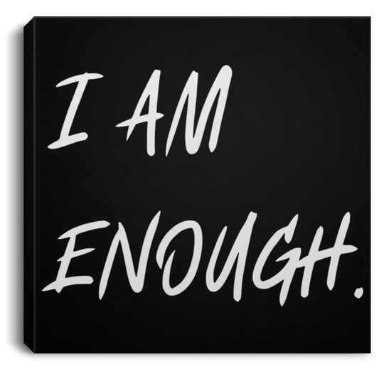 I AM ENOUGH - Square Canvas .75in Frame