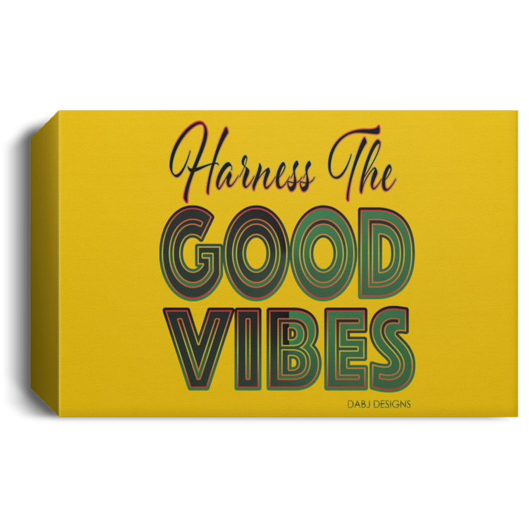 Harness The Good Vibes - Deluxe Landscape Canvas 1.5in Frame