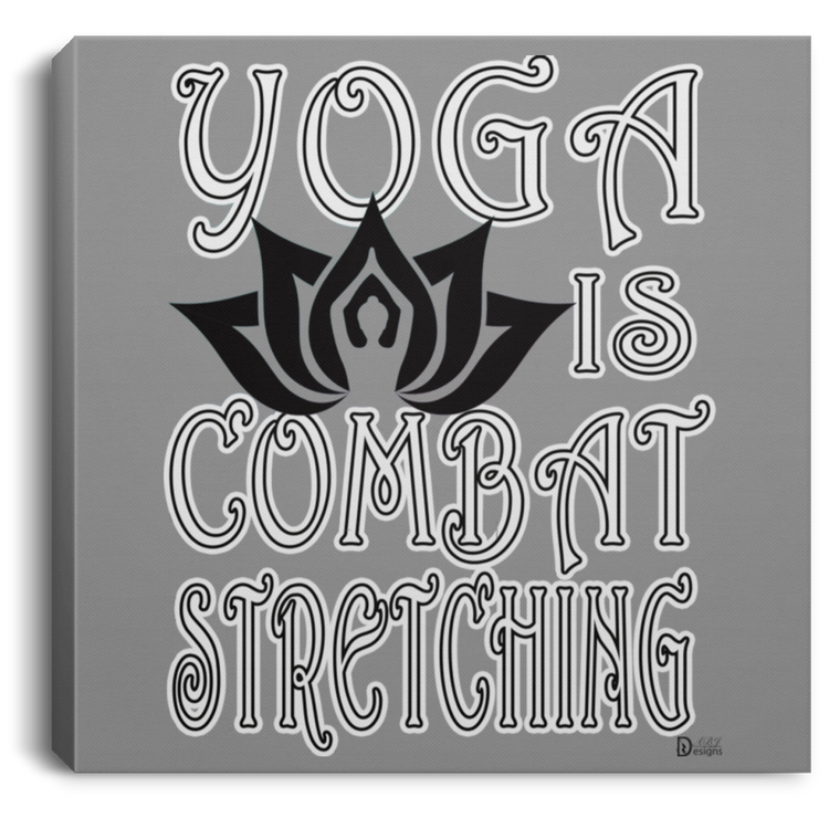 YOGA is Combat Stretching - Women's - CANSQ75 Square Canvas .75in Frame
