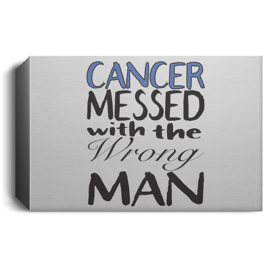 Cancer Messed With The Wrong Man - Deluxe Landscape Canvas 1.5in Frame