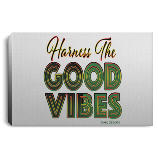 Harness The Good Vibes - Landscape Canvas .75in Frame