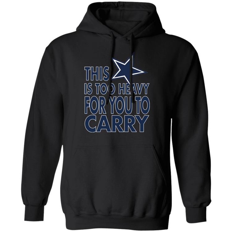 Dallas - This Is Too Heavy For You To Carry - Unisex Pullover Hoodie