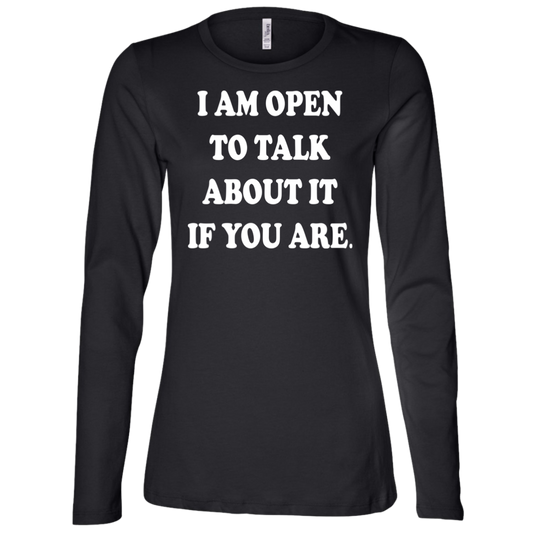 I Am Open To Talk About It - Fashion Fitted Women's Jersey LS Missy Fit