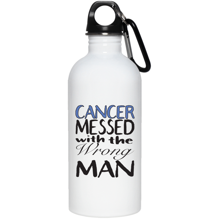 Cancer Messed With The Wrong Man - 23663 20 oz. Stainless Steel Water Bottle