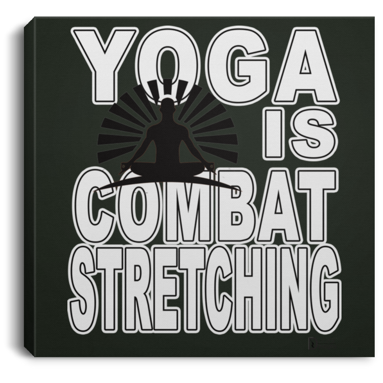 YOGA is Combat Stretching - Men's - CANSQ75 Square Canvas .75in Frame