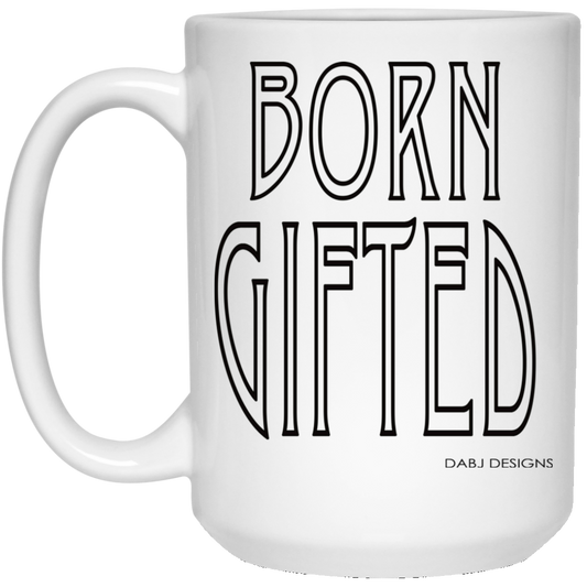 Born Gifted - 21504 15 oz. White Mug