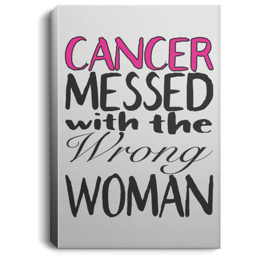 Cancer Messed With The Wrong Woman - Portrait Canvas .75in Frame