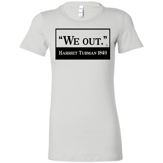 Tubman - We Out - Black - Fashion Fitted Women's Favorite T-Shirt