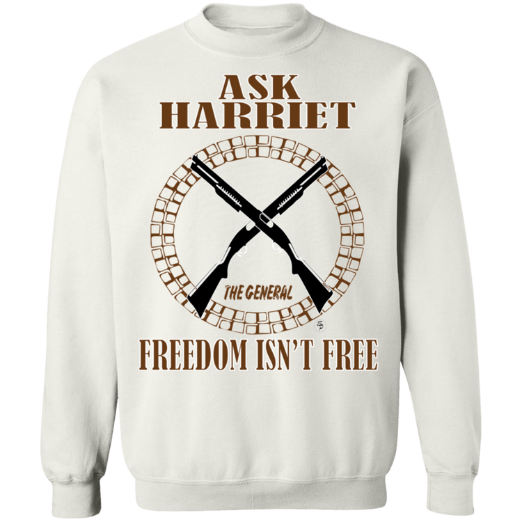 Ask Harriet - Freedom Isn't Free - Crewneck Pullover Sweatshirt  8 oz.