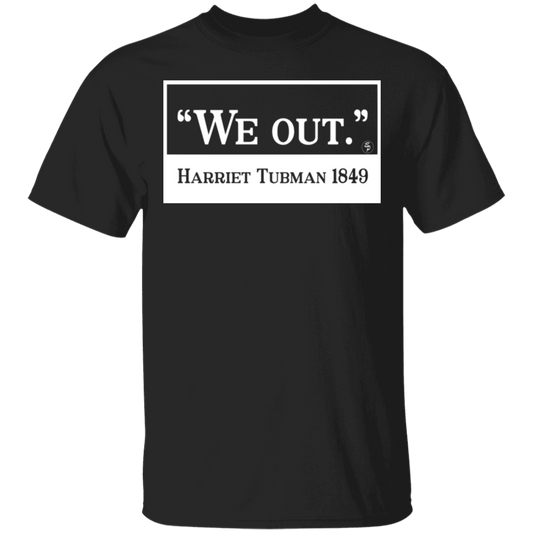 Tubman - We Out - White - Unisex  5.3 oz. T-Shirt