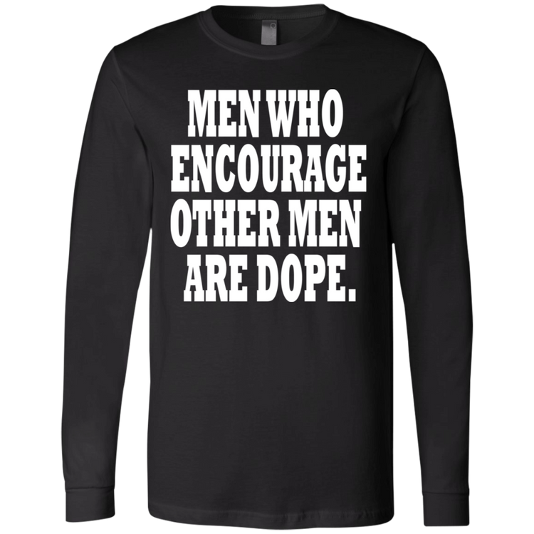 Men Who Encourage Other Men Are Dope White - Black LabelMen's LS T-Shirt