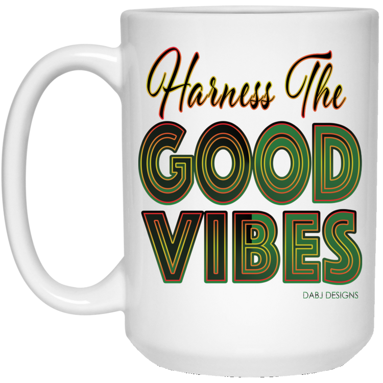 Harness The Good Vibes - 21504 15 oz. White Mug