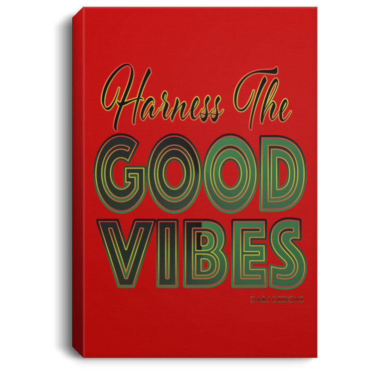 Harness The Good Vibes - Portrait Canvas .75in Frame