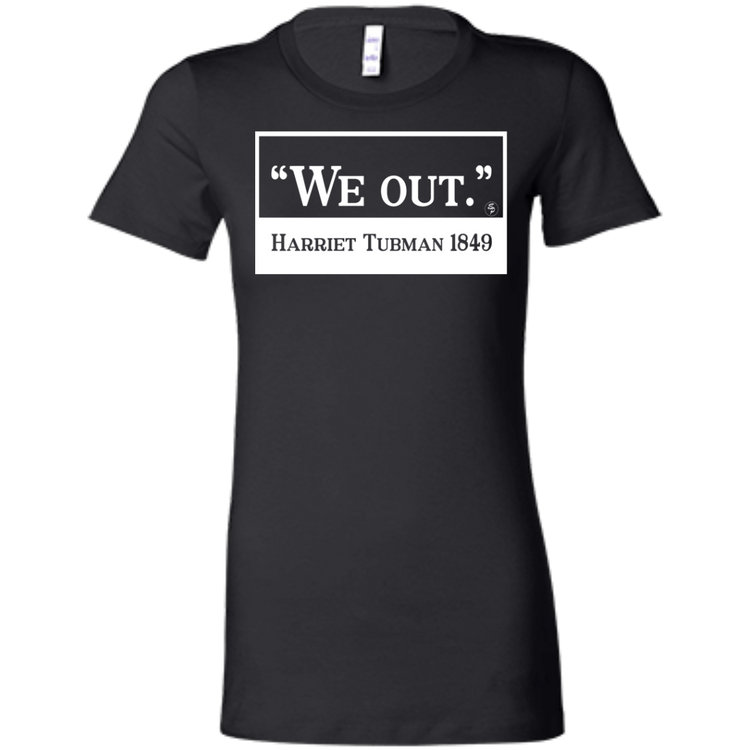 Tubman - We Out - White - Fashion Fitted Women's Favorite T-Shirt