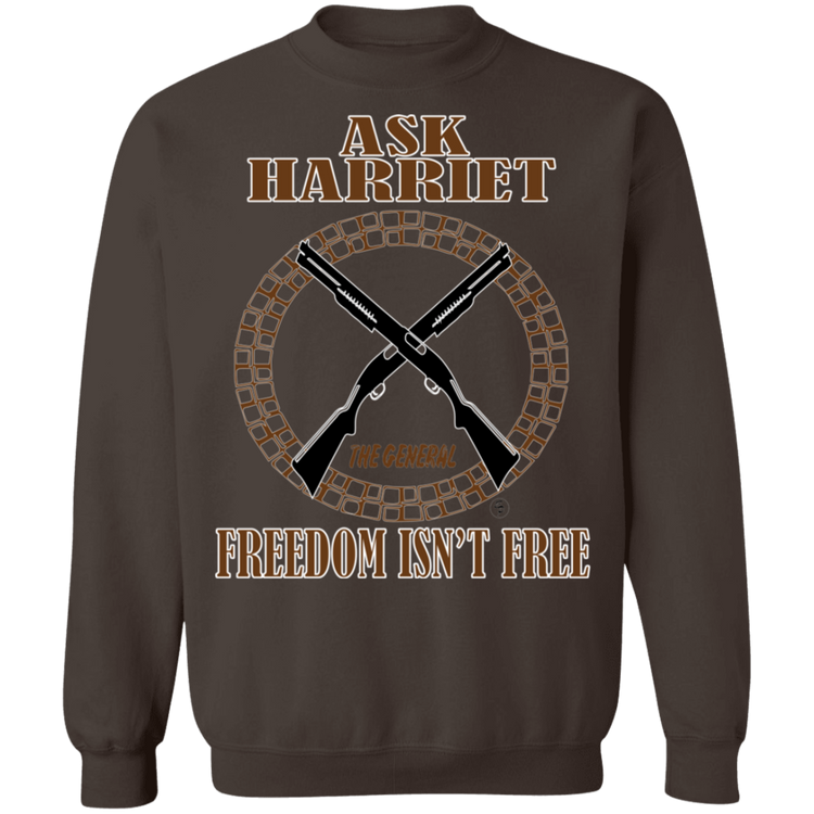 Ask Harriet - Freedom Isn't Free - Crewneck Pullover Sweatshirt  8 oz.