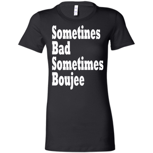 Sometimes Bad Sometime Boujee White - Black Label Women's' T-Shirt