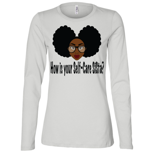 How is your Self-Care SISta - Fashion Fitted Women's Jersey LS Missy Fit