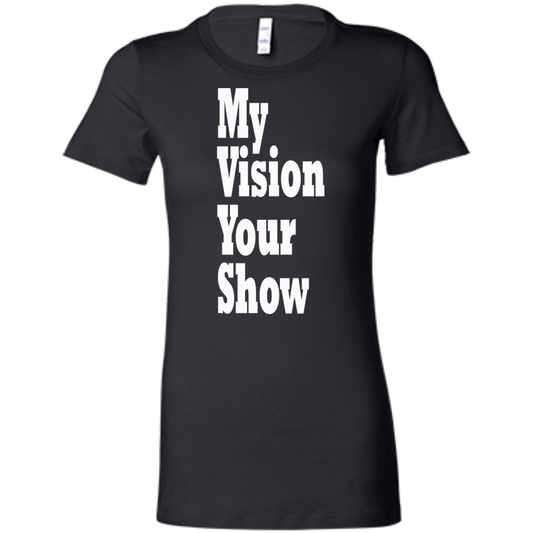 My Vision Your Show White - Black Label - Women's' T-Shirt