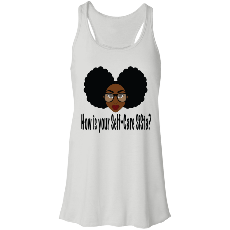 How is your Self-Care SISta - Fashion Fitted Women's Flowy Racerback Tank