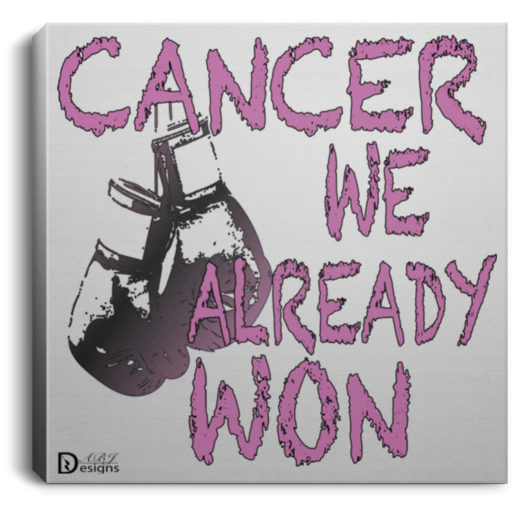 Cancer - We Already Won - Square Canvas .75in Frame