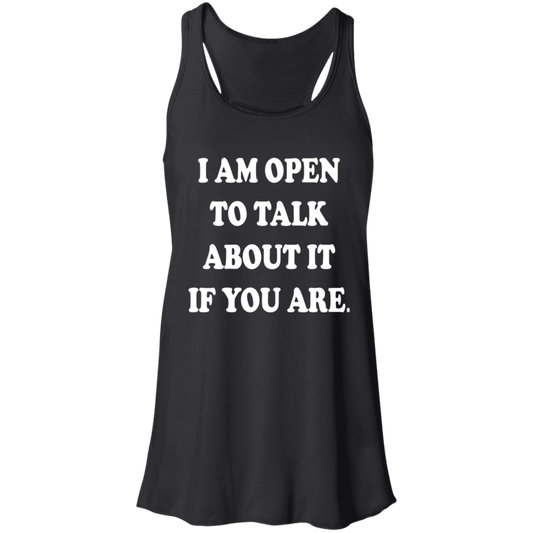 I Am Open To Talk About It - Fashion Fitted Women's Flowy Racerback Tank