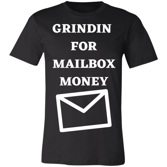 GRINDIN FOR MAILBOX MONEY - Unisex T-Shirt