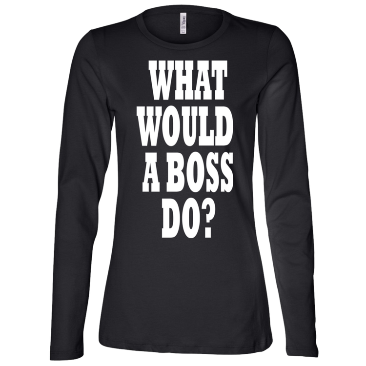 What Would A Boss Do White - Black Label - Women's LS Missy Fit T-Shirt