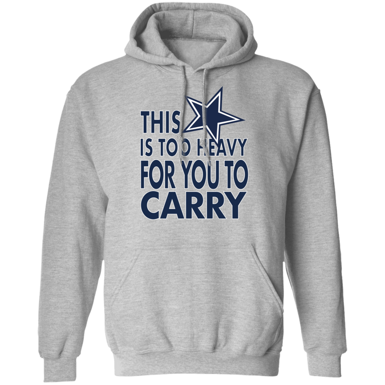 Dallas - This Is Too Heavy For You To Carry - Unisex Pullover Hoodie