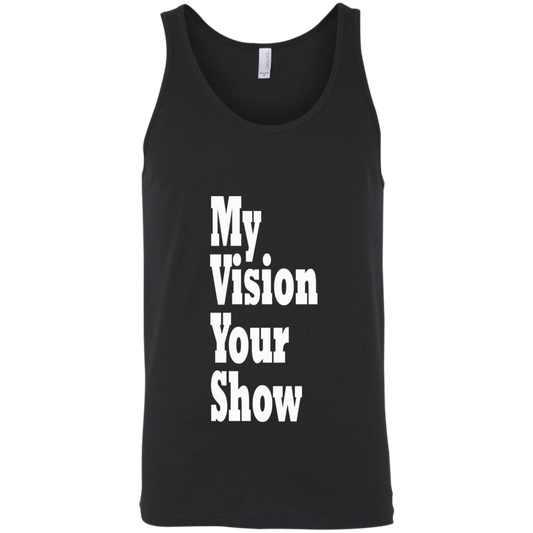 My Vision Your Show Unisex Tank