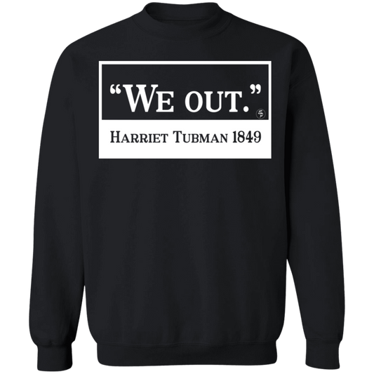 Tubman - We Out - White - Crewneck Pullover Sweatshirt  8 oz.