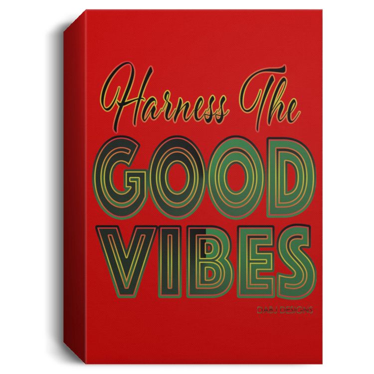 Harness The Good Vibes - Deluxe Portrait Canvas 1.5in Frame