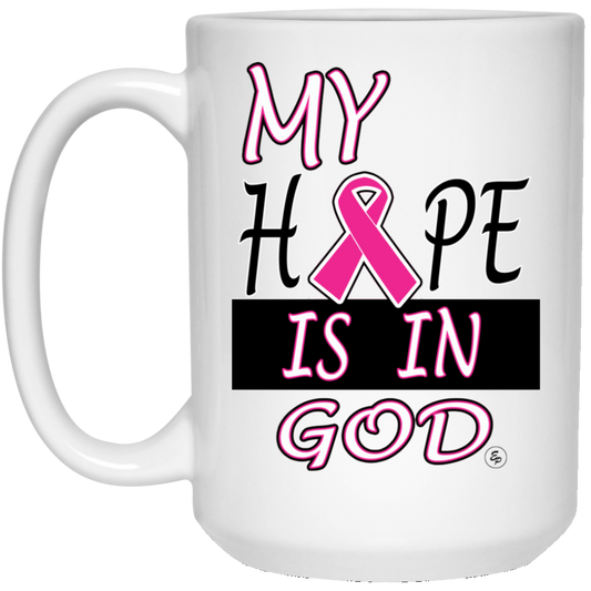 My Hope Is In God - 15 oz. White Mug