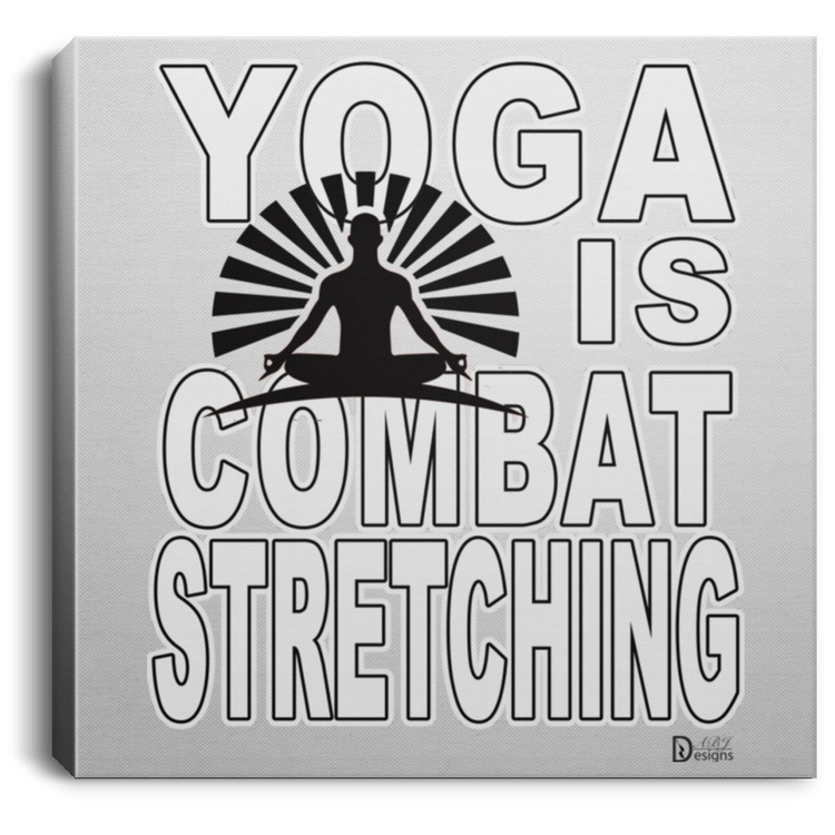 YOGA is Combat Stretching - Men's - CANSQ75 Square Canvas .75in Frame