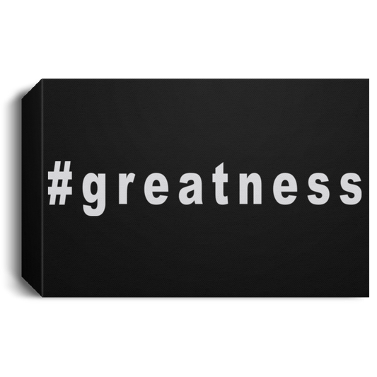 Greatness - Deluxe Landscape Canvas 1.5in Frame