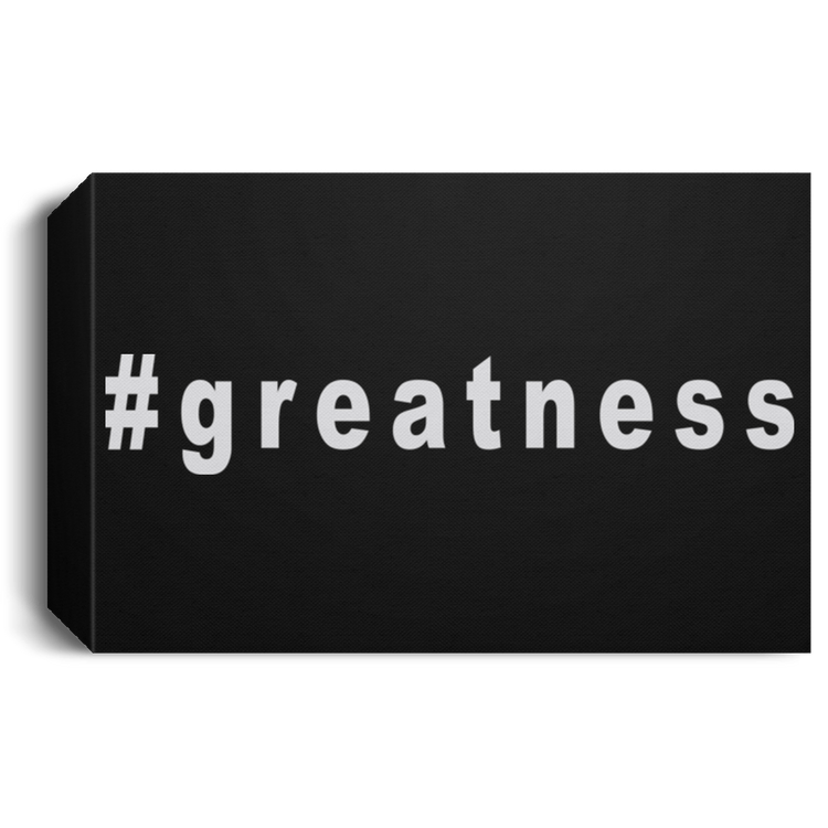 Greatness - Deluxe Landscape Canvas 1.5in Frame