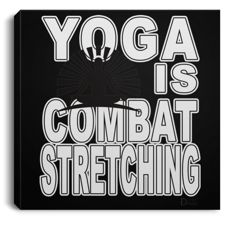 YOGA is Combat Stretching - Men's - CANSQ75 Square Canvas .75in Frame